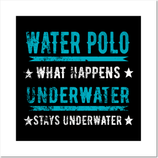 Water Polo What Happens Underwater Stays Underwater Posters and Art